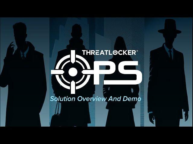 ThreatLocker Ops: Solution Overview and Demo [ThreatLocker Webinar]