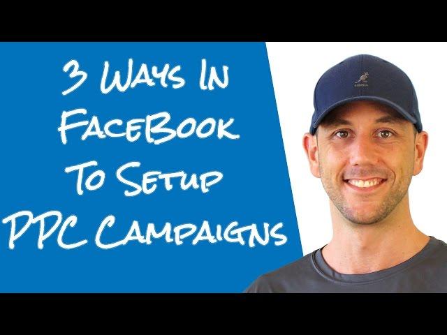 3 Ways To Setup Facebok Pay Per Click Ads With Facebook' Native Marketing Tools