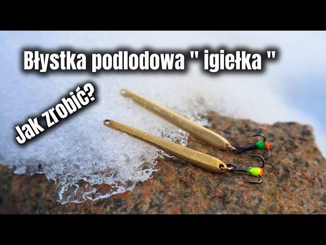 Na pierwszy lód !!! Jak zrobić błystkę podlodową typu "IGIEŁKA" ?