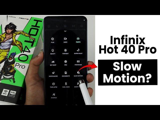 Does Infinix Hot 40 Pro Have Slow Motion Feature?