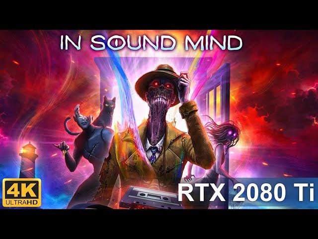 In Sound Mind (4K/Ultra) GeForce RTX 2080 Ti