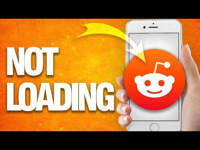 How To Fix Reddit Not Loading | Easy Quick Guide