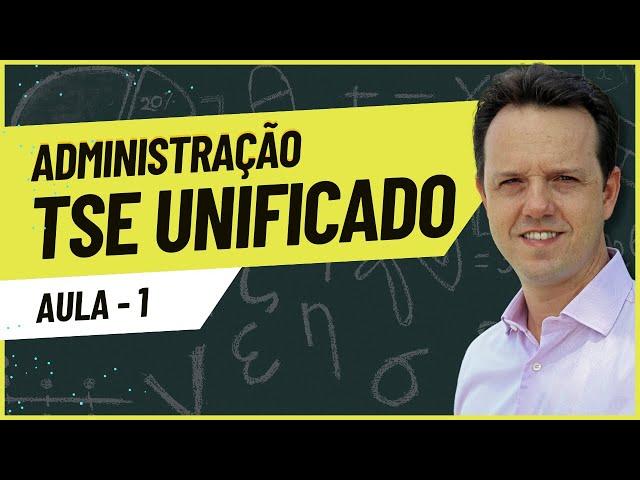 TSE Unificado 2024 - ADMINISTRAÇÃO GERAL E PÚBLICA - Aula 1