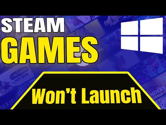 How to FIX Steam games won't launch in Windows 10  | Steam won't launch any game