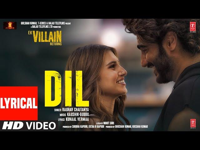 Dil(Lyrical):Ek Villain Returns| John,Disha,Arjun,Tara,Raghav,Kaushik-Guddu | Mohit,Ektaa |Bhushan K