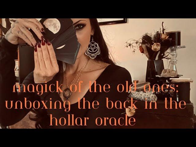 Magick of the Old Ones: Unboxing the Back in the Hollar Oracle by Hollar Moon Mountain