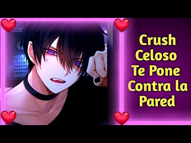 ASMR Crush Celoso Te Pone Contra La Pared- Roleplay Español.