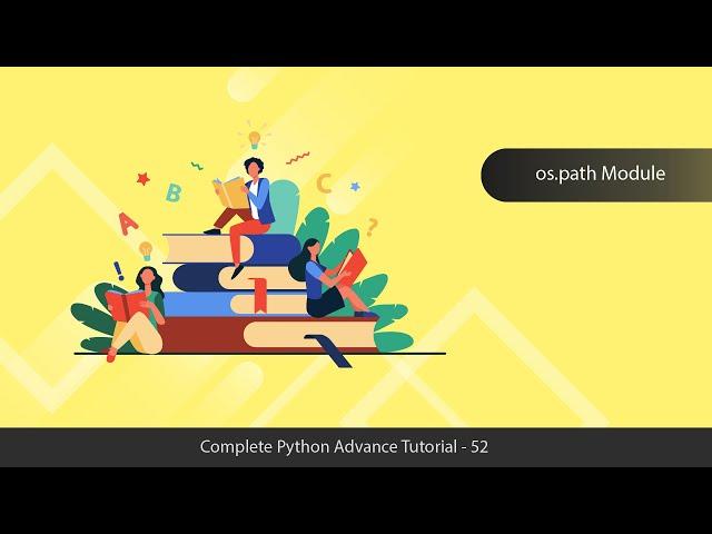 Working with Os Path Module - Python Advanced Tutorial Series - 52