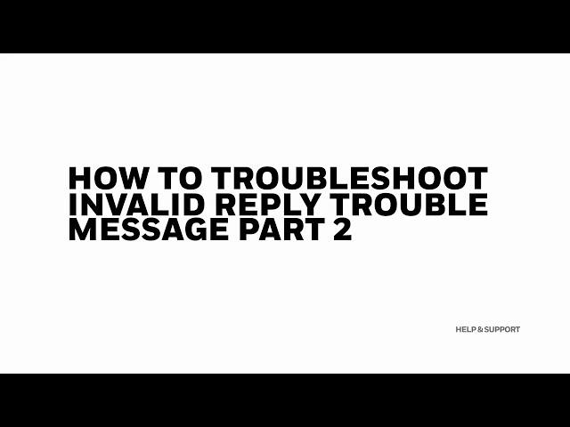 How to Troubleshoot Invalid Reply Trouble Message Part 2
