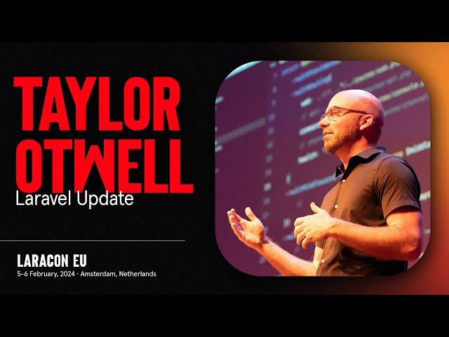 LARACON EU 2024 // TAYLOR OTWELL :: LARAVEL UPDATE