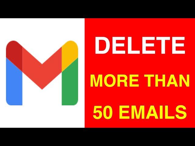 How to Delete More than 50 Emails in Gmail