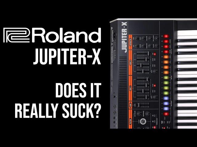 Does the Roland Jupiter-X Really Suck?