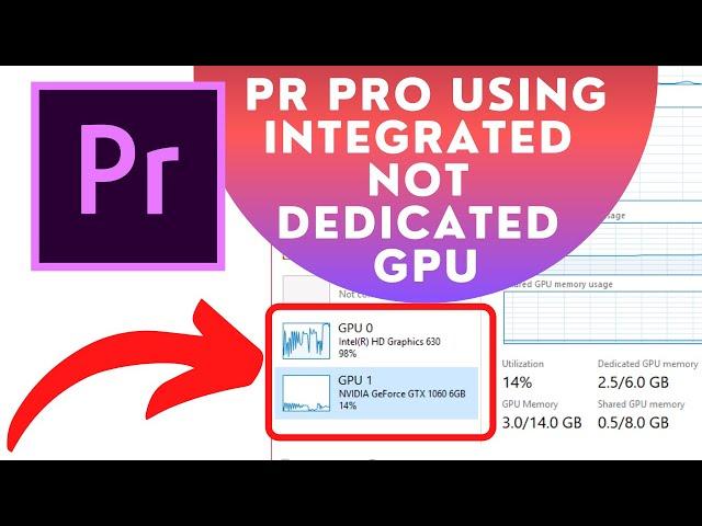 PREMIERE PRO Using INTEGRATED And Not DEDICATED Graphics CARD-Best SETTINGS To Enable Dedicated GPU