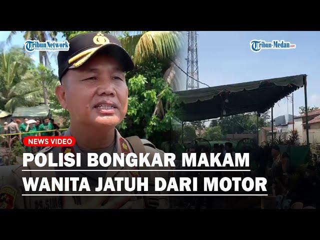 POLISI BONGKAR Makam Wanita yang Diduga Tewas Usai Terjatuh dari Motor saat Dibonceng Pacarnya