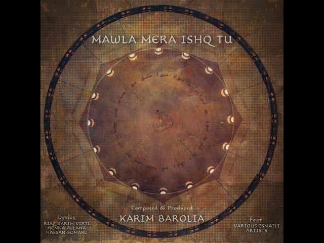 Mawla Mera Ishq Tu | Karim Barolia Ft. 62 Various Ismaili Artists | 25 Countries