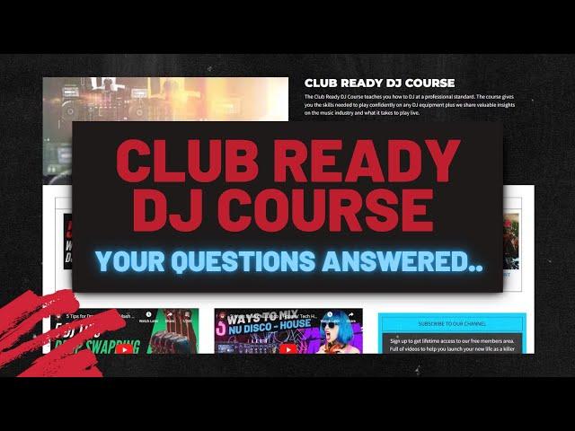 The Club Ready DJ Course - your questions answered