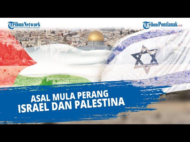 Asal Mula Perang Israel dan Palestina