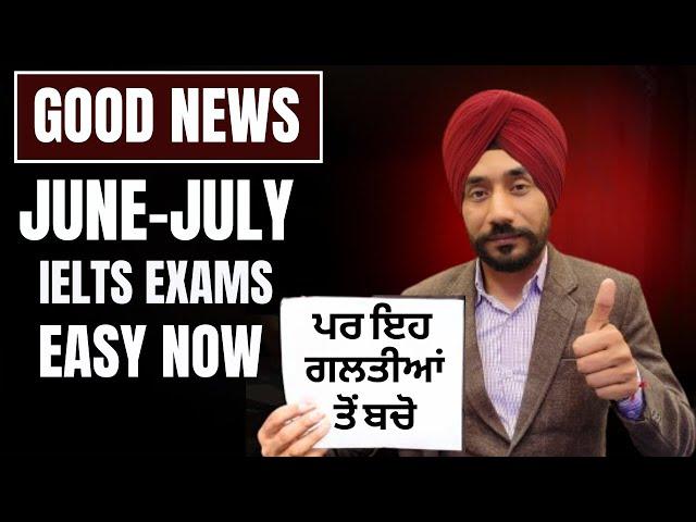 Good News! All IELTS Exams In June-July 2024 Easy| But Don't Make these Mistakes