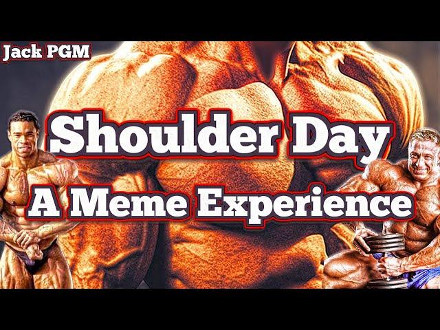 Shoulder Day - A Meme Experience