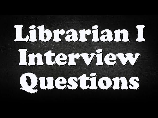 Librarian I Interview Questions