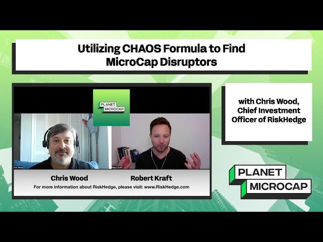 Utilizing CHAOS Formula to Find MicroCap Disruptors with Chris Wood, CIO of RiskHedge