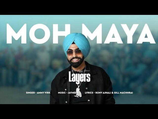 MOH MAYA - Ammy Virk (Official Song) Ammy Virk New Song