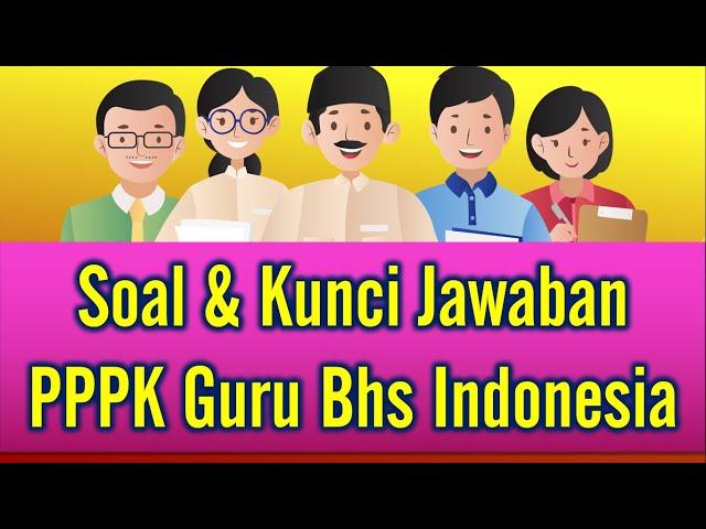 Contoh soal beserta jawaban seleksi PPPK 2021 guru Bahasa indonesia