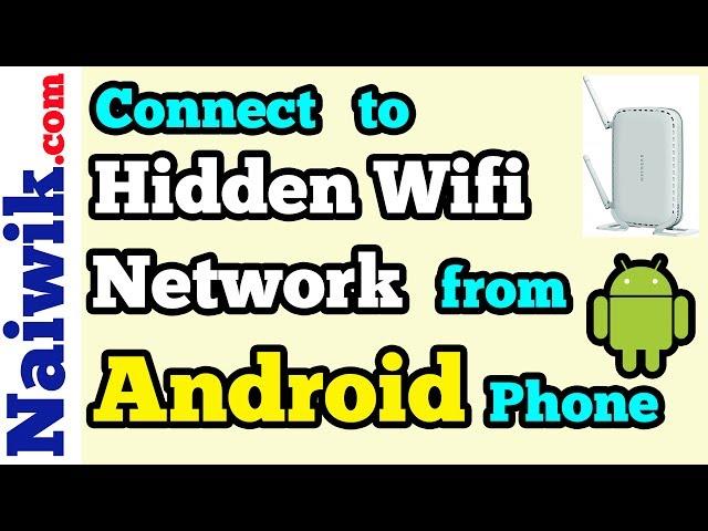 How to Connect to a Hidden Wifi Network on your Android phone