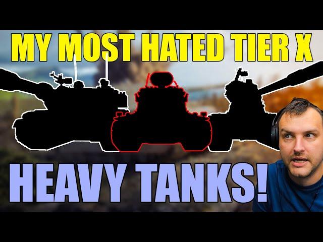 The Worst of the Worst. My Most Hated Tier X Heavy Tanks!