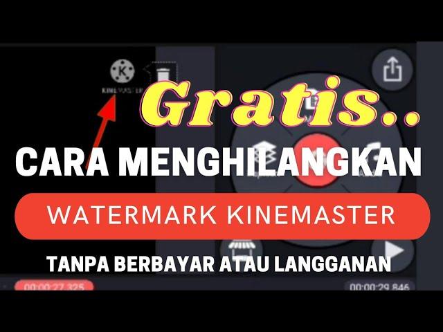 CARA MENGHILANGKAN WATERMARK KINEMASTER TANPA BERBAYAR ATAU GRATIS