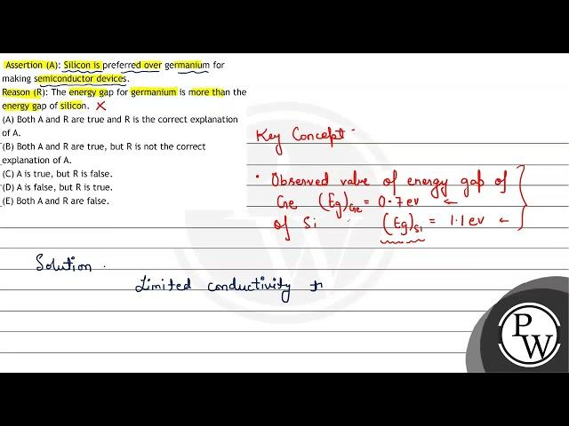 Assertion (A): Silicon is preferred over germanium for making semiconductor devices.
Reason (R):...
