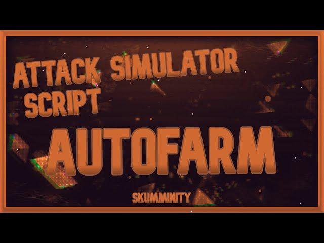 [SCRIPT] Attack Simulator [Auto Farm]