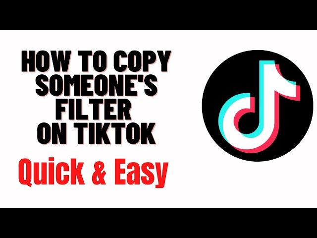 how to copy someone's filter on tiktok