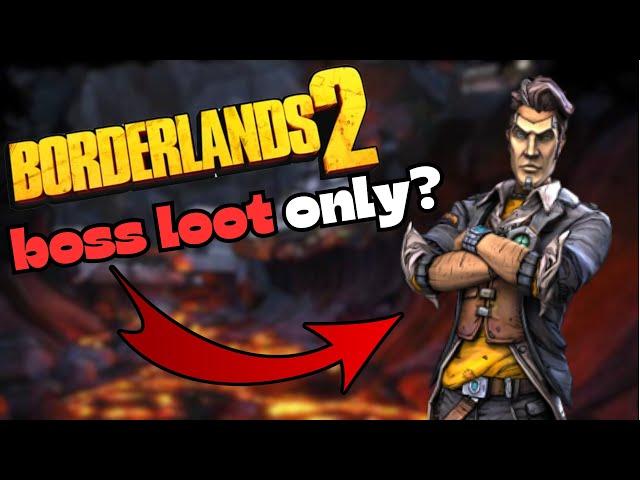 Can You Beat Borderlands 2 Only With Boss Loot?