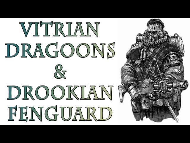 Warhammer 40k Lore - Drookian Fenguard & Vitrian Dragoons Regiments