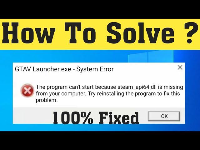 how to fix gta v steam_api64.dll is missing error 2020