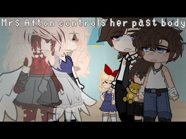 Mrs Afton controls her past body || My AU || FNaF