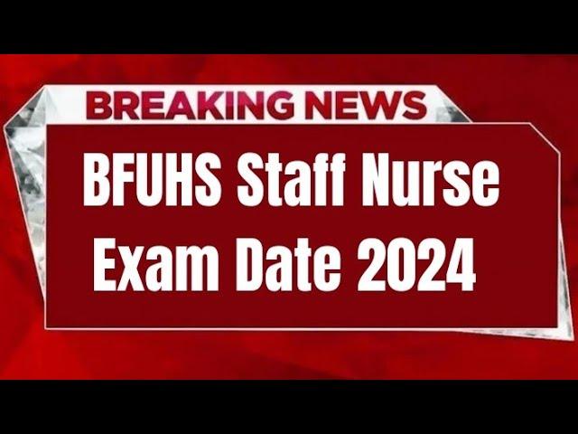 BFUHS Staff Nurse Exam Date 2024 | Check Exam Date