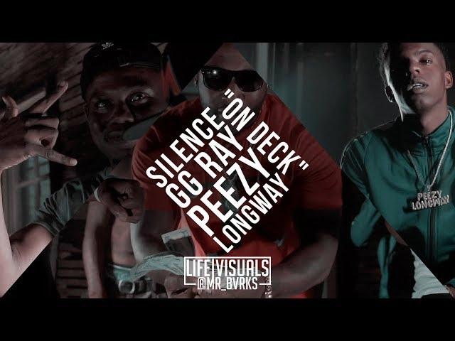 Silence x GG Ray x Peezy Longway - "On Deck" (Official Music Video | #LIFEVisuals x @Mr_Bvrks)