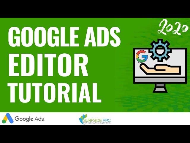 Google Ads Editor Tutorial 2020 - How To Use Google Ads Editor To Create & Manage Campaigns