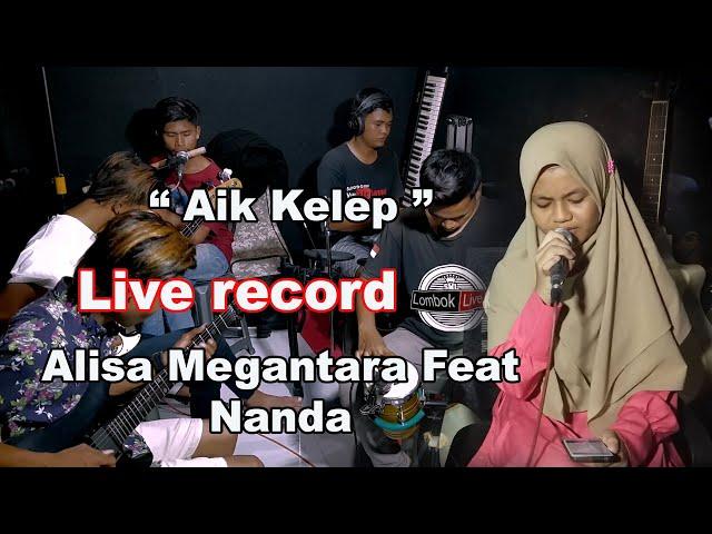 Aik Kelep - Live Record Alisa Megantara Featuring Nanda