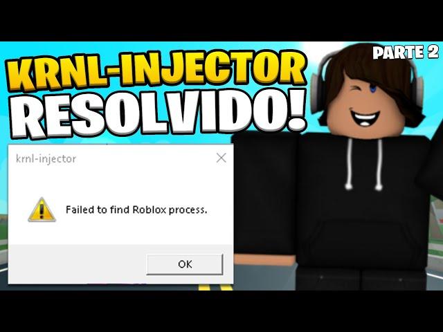 Como RESOLVER! failed to find Roblox process krnl-injector do Roblox! - PARTE 2