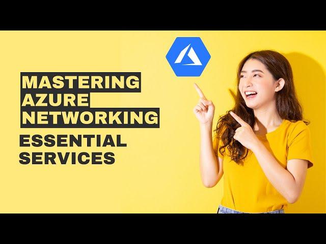 Mastering Azure Networking | Essential Services | Azure Networking Tutorials | Datavalley