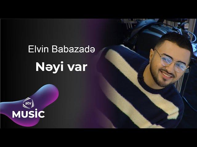 Elvin Babazadə - Nəyi var