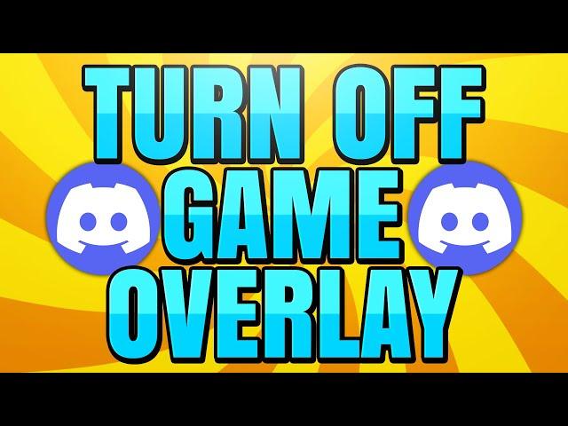 How to Turn Off Discord Game Overlay