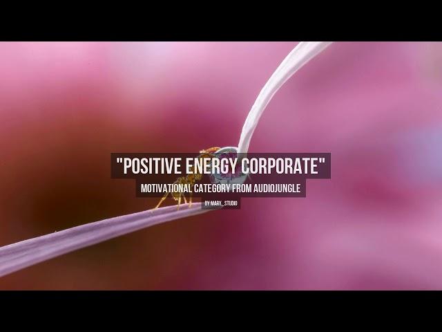 Positive Energy Corporate - Music from Audiojungle