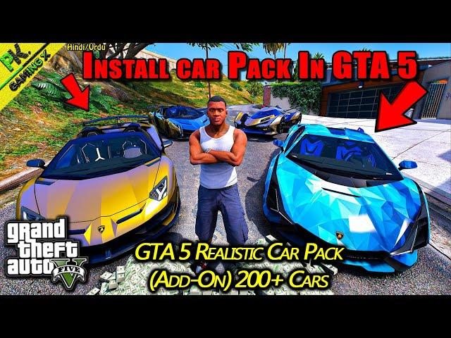 How To Install Realistic Car Pack In GTA 5 (200 Cars Add On) || GTA V Real Life Car Pack Mod