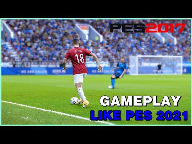 PES 2017 GAMEPLAY LIKE PES 2021 FOR ALL PATCH | TUTORIAL PES