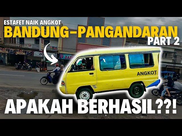 APAKAH BERHASIL??! BANDUNG KE PANGANDARAN ESTAFET NAIK ANGKOT - Singgah di Kota Tasikmalaya - PART 2