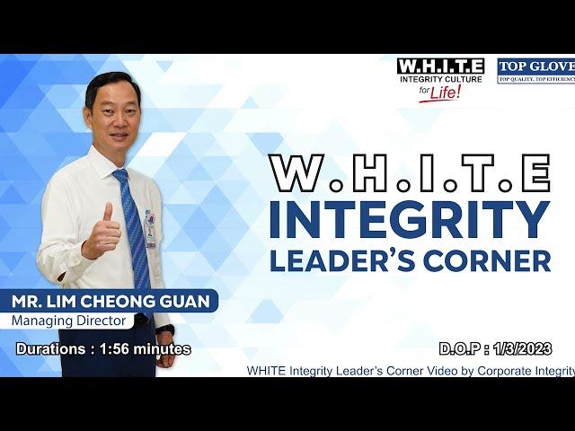 W.H.I.T.E Integrity Leader's Corner Video by Mr Lim Cheong Guan | March 2023 Edition